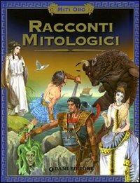 Racconti mitologici  - Libro Dami Editore 2006, Miti oro | Libraccio.it