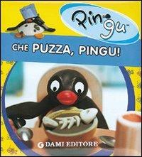 Che puzza, Pingu! Ediz. illustrata  - Libro Dami Editore 2007, Le avventure di Pingu | Libraccio.it