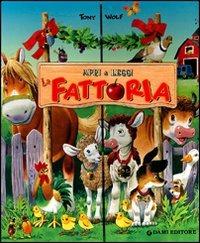La fattoria. Apri e leggi. Ediz. illustrata - Tony Wolf - Libro Dami Editore 2008 | Libraccio.it