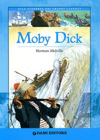 Moby Dick. Ediz. illustrata - Herman Melville - Libro Dami Editore 2008, Alla scoperta dei grandi classici | Libraccio.it