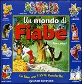 Un mondo di fiabe. Ediz. illustrata