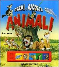 Animali. Premi e ascolta. Ediz. illustrata - Anna Casalis, Tony Wolf - Libro Dami Editore 2007, Libri sonori | Libraccio.it