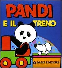 Pandi e il treno. Ediz. illustrata - Silvia D'Achille - Libro Dami Editore 2008, I libri di Pandi | Libraccio.it