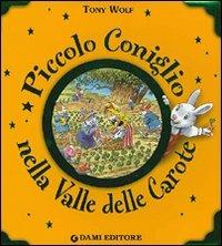 Piccolo coniglio nella valle delle carote. Ediz. illustrata - Anna Casalis, Silvia D'Achille - Libro Dami Editore 2009, Libri d'oro | Libraccio.it