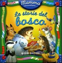 Le storie del bosco. Ediz. illustrata - Silvia D'Achille, Sara Reggiani - Libro Dami Editore 2008 | Libraccio.it