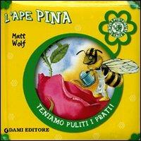 L' ape Pina. Ediz. illustrata - Anna Casalis, Matt Wolf - Libro Dami Editore 2008, I miei primi Libri Verdi | Libraccio.it