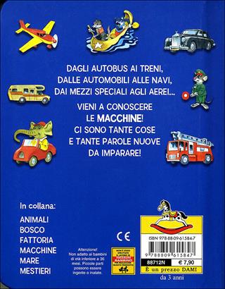 Macchine. Ediz. illustrata - Anna Casalis - Libro Dami Editore 2008, I primi libri di Tony Wolf | Libraccio.it