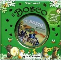 Il Bosco. Ediz. illustrata. Con DVD - Tony Wolf - Libro Dami Editore 2008, Storie del bosco | Libraccio.it