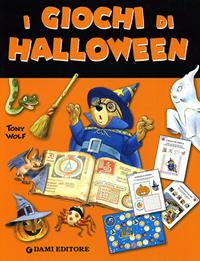 I giochi di Halloween. Ediz. illustrata - Tony Wolf, Matt Wolf - Libro Dami Editore 2008 | Libraccio.it