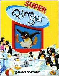 Super Pingu. Ediz. illustrata - Sybille von Flüe - Libro Dami Editore 2010 | Libraccio.it