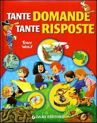 Tante domande tante risposte. Ediz. illustrata - Giuseppe Zanini, Anna Casalis - Libro Dami Editore 2008, Tante domande tante risposte | Libraccio.it
