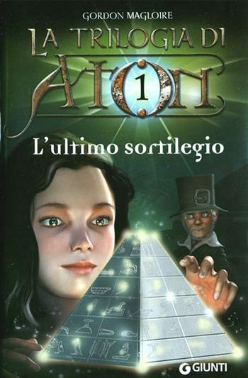 L' ultimo sortilegio. La trilogia di Aton. Vol. 1 - Gordon Magloire - Libro Giunti Editore 2011 | Libraccio.it