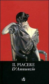 Il piacere - Gabriele D'Annunzio - Libro Giunti Editore 2010, Biblioteca Ideale Giunti | Libraccio.it