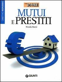 Prestiti e mutui - Nicola Borzi - Libro Giunti Editore 2009, Il Sole 24 Ore | Libraccio.it