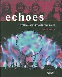 Echoes. La storia completa dei Pink Floyd - Glenn Povey - Libro Giunti Editore 2009, Bizarre | Libraccio.it