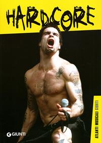 Hardcore - Federico Guglielmi - Libro Giunti Editore 2009, Atlanti musicali Giunti | Libraccio.it