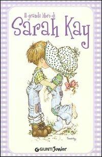 Il grande libro di Sarah Kay. Ediz. illustrata - Sarah Kay - Libro Giunti Junior 2009 | Libraccio.it