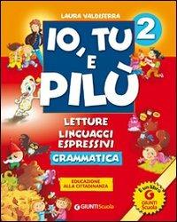Io, tu e Pilù. Per la 2ª classe elementare.  - Libro Giunti Scuola 2009 | Libraccio.it