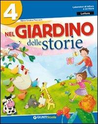 Nel giardino delle storie. Sussidiario dei linguaggi. Per la 4ª classe elementare.  - Libro Giunti Scuola 2009 | Libraccio.it