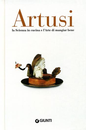 Artusi. La scienza in cucina e l'arte di mangiar bene - Pellegrino Artusi - Libro Giunti Editore 2009 | Libraccio.it