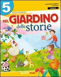 Nel giardino delle storie. Sussidiario dei linguaggi. Per la 5ª classe elementare.  - Libro Giunti Scuola 2009 | Libraccio.it