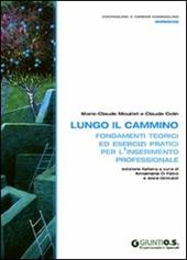 Lungo il cammino. Fondamenti teorici ed esercizi pratici per l'inserimento professionale