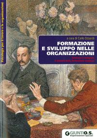 Formazione e sviluppo nelle organizzazioni. Innovare e integrare il sistema della formazione continua  - Libro Giunti Psychometrics 2009, Psicologia per il lavoro e le organizz. | Libraccio.it