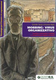 Mobbing: virus organizzativo. Prevenire e contrastare il mobbing e i comportamenti negativi sul lavoro - Gabriele Giorgi, Vincenzo Majer - Libro Giunti Psychometrics 2009, Psicologia per il lavoro e le organizz. | Libraccio.it