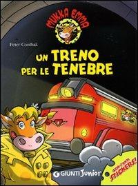 Un treno per le tenebre. Mukka Emma. Con adesivi - Peter Coolbak - Libro Giunti Junior 2009, Mukka Emma | Libraccio.it