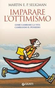 Imparare l'ottimismo - Martin E. P. Seligman - Libro Giunti Editore 2009, Saggi Giunti | Libraccio.it
