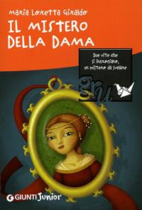 Il mistero della dama - Maria Loretta Giraldo - Libro Giunti Junior 2010, GRU. Giunti ragazzi universale | Libraccio.it
