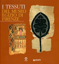 I tessuti del Museo egizio di Firenze. Ediz. illustrata  - Libro Giunti Editore 2009 | Libraccio.it