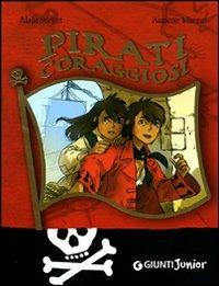 Pirati coraggiosi - Alain Surget - Libro Giunti Junior 2009, Pirati coraggiosi | Libraccio.it