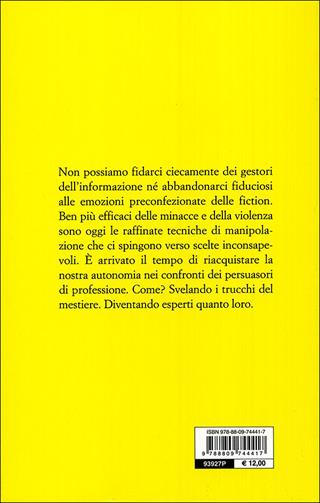 Chi manipola la tua mente? Vecchi e nuovi persuasori: riconoscerli per difendersi - Anna Oliverio Ferraris - Libro Giunti Editore 2010, Saggi Giunti | Libraccio.it