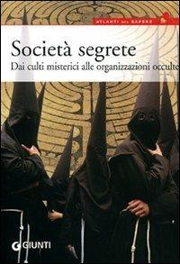 Società segrete. Dai culti misterici alle organizzazioni occulte - Fabrizio Gaudio - Libro Giunti Editore 2009, Atlanti del sapere | Libraccio.it