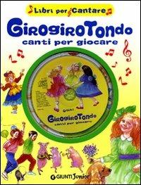 Girogirotondo. Canti per giocare. Ediz. illustrata. Con CD Audio  - Libro Giunti Junior 2009, Libri per cantare | Libraccio.it