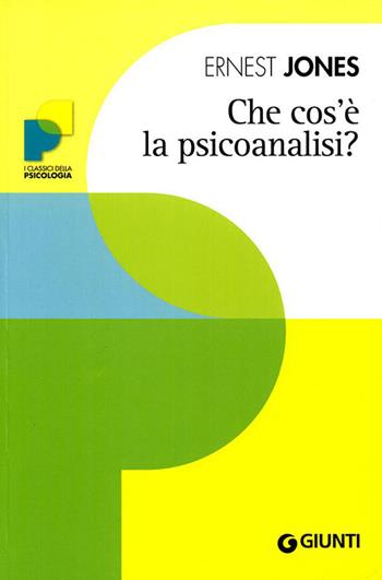 Che cos'è la psicoanalisi? - Ernest Jones - Libro Giunti Editore 2010, Psicologia | Libraccio.it