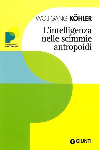 L' intelligenza nelle scimmie antropoidi - Wolfgang Köhler - Libro Giunti Editore 2010, Psicologia | Libraccio.it