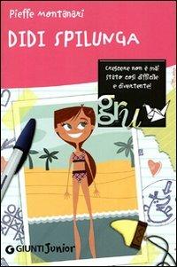 Didi spilunga - Pieffe Montanari - Libro Giunti Junior 2009, GRU. Giunti ragazzi universale | Libraccio.it