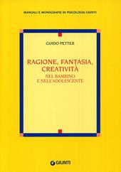 Ragione, fantasia, creatività nel bambino e nell'adolescente