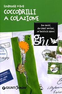 Coccodrilli a colazione - Emanuela Nava - Libro Giunti Junior 2009, GRU. Giunti ragazzi universale | Libraccio.it