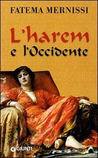 L'harem e l'Occidente - Fatema Mernissi - Libro Giunti Editore 2009, Nuovi narratori | Libraccio.it