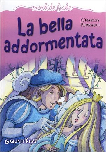 La bella addormentata. Ediz. illustrata - Charles Perrault - Libro Giunti Kids 2013, Morbide fiabe | Libraccio.it