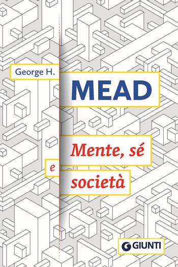 Mente, sé e società - George H. Mead - Libro Giunti Editore 2010, Psicologia | Libraccio.it