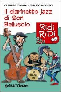 Il clarinetto jazz di Son Belluscio - Claudio Comini, Orazio Minneci - Libro Giunti Junior 2010, GRU Ridi Ridi | Libraccio.it