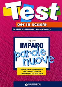 Imparo parole nuove. Valutazione e potenziamento delle abilità lessicali a partire dalla classe terza - Luigi Aprile - Libro Giunti EDU 2010, Test per la scuola | Libraccio.it