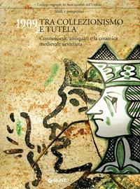 1909 tra collezionismo e tutela. Connoisseur, antiquari e la ceramica medievale orvietana  - Libro Giunti Editore 2010, Cataloghi arte | Libraccio.it