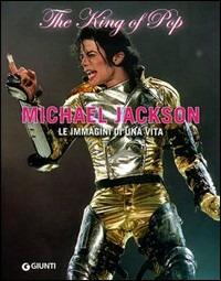 Michael Jackson. The king of pop  - Libro Giunti Editore 2009, Bizarre | Libraccio.it