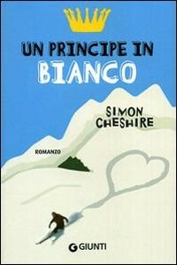 Un principe in bianco - Simon Cheshire - Libro Giunti Junior 2010, Graffi. 12 anni | Libraccio.it