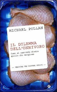 Il dilemma dell'onnivoro. Cosa si nasconde dietro quello che mangiamo - Michael Pollan - Libro Giunti Editore 2011, Y | Libraccio.it